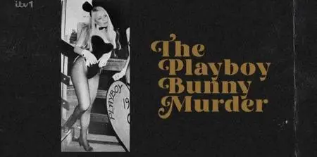 ITV - The Playboy Bunny Murder (2023)