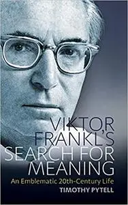 Viktor Frankl's Search for Meaning: An Emblematic 20th-Century Life