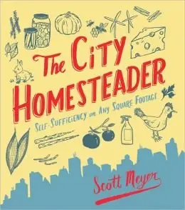 The City Homesteader: Self-Sufficiency on Any Square Footage