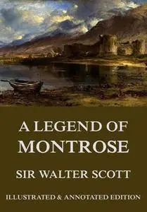 «A Legend Of Montrose» by Sir Walter Scott