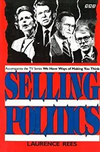 Selling Politics: The Rise of the Political Myth-makers