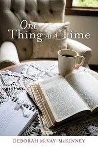 «One Thing at a Time» by Deborah McVay-McKinney