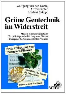 Grune Gentechnik im Widerstreit: Modell einer partizipativen Technikfolgenabschatzung zum Einsatz transgener herbizidresistente