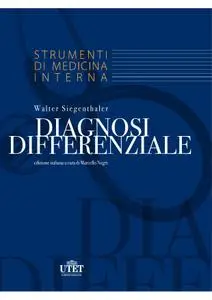 Walter Siegenthaler - Diagnosi Differenziale. Dal sintomo alla diagnosi. Strumenti di medicina interna. Voll.1/2 (2010)