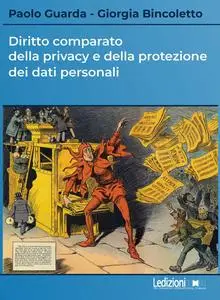 Paolo Guarda, Giorgia Bincoletto - Diritto comparato della privacy e della protezione dei dati personali