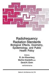 Radiofrequency Radiation Standards: Biological Effects, Dosimetry, Epidemiology, and Public Health Policy