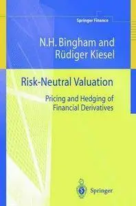 Nicholas H. Bingham - Risk-Neutral Valuation: Pricing and Hedging of Financial Derivatives