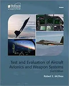 Test and Evaluation of Aircraft Avionics and Weapon System, 2nd Edition