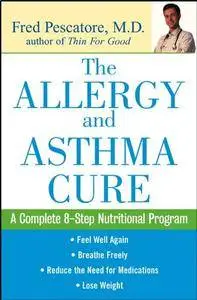 The Allergy and Asthma Cure: A Complete Eight-Step Nutritional Program (Repost)