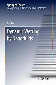 Dynamic Wetting by Nanofluids: A Multiscale Treatment from Nanoscale to Macroscale (Repost)