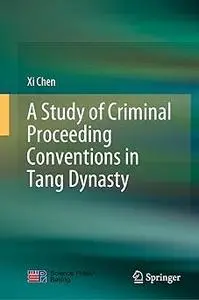 A Study of Criminal Proceeding Conventions in Tang Dynasty