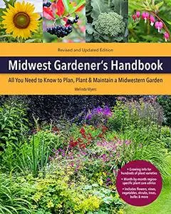 Midwest Gardener's Handbook, 2nd Edition: All You Need to Know to Plan, Plant & Maintain a Midwest Garden