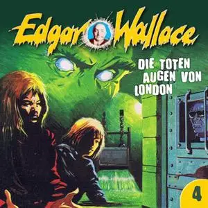 «Edgar Wallace - Folge 4: Die toten Augen von London» by Edgar Wallace,George Chevalier