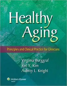 Healthy Aging: Principles and Clinical Practice for Clinicians (Repost)