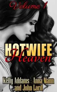 «Hotwife Heaven» by Anna Mann, John Lord, Kelly Addams