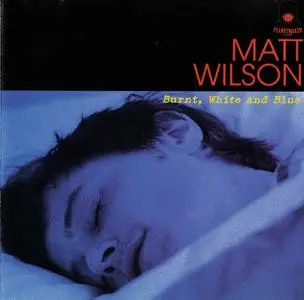 Matt Wilson - Burnt, White and Blue (1998)