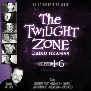 «The Twilight Zone Radio Dramas, Vol. 16» by Various Authors