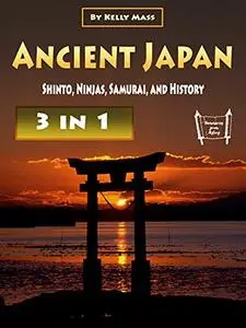 Ancient Japan: Shinto, Ninjas, Samurai, and History