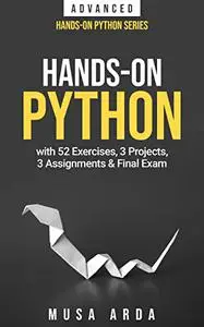 Hands-On Python ADVANCED : with 52 Exercises, 3 Projects, 3 Assignments & Final Exam