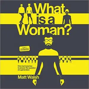 What Is a Woman?: One Man's Journey to Answer the Question of a Generation [Audiobook]