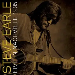 Steve Earle -  Live In Nashville 1995 (2014)