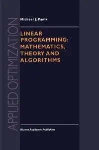 Linear Programming: Mathematics, Theory and Algorithms