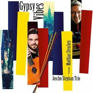 Joscho Stephan Trio meets Matthias Strucken - Gypsy Vibes (2016)