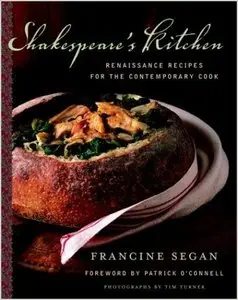 Shakespeare's Kitchen: Renaissance Recipes for the Contemporary Cook (Repost) 