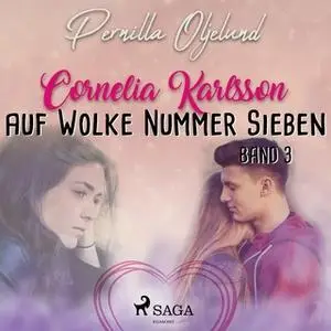 «Cornelia Karlsson - Band 3: Auf Wolke Nummer Sieben» by Pernilla Oljelund