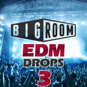 Mainroom Warehouse Big Room EDM Drops 3 WAV MiDi