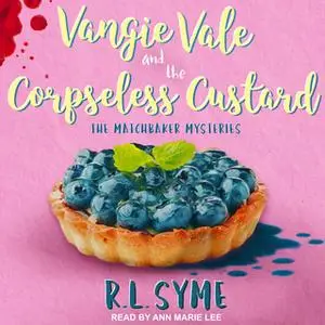 «Vangie Vale and the Corpseless Custard» by R.L. Syme