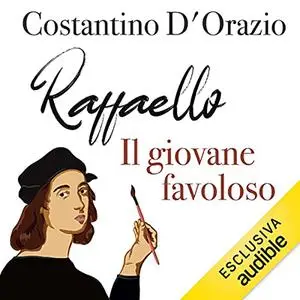 «Raffaello. Il giovane favoloso» by Costantino D'Orazio