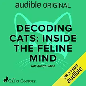 Decoding Cats: Inside the Feline Mind [Audiobook]