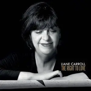 Liane Carroll - The Right to Love (2017)