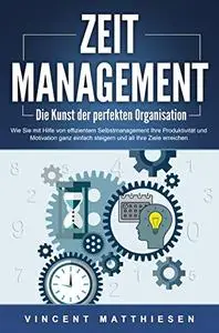 ZEITMANAGEMENT - Die Kunst der perfekten Organisation