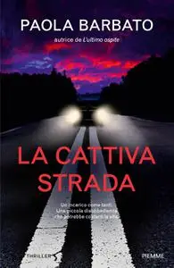 Paola Barbato - La cattiva strada