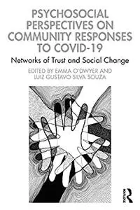 Psychosocial Perspectives on Community Responses to Covid-19: Networks of Trust and Social Change