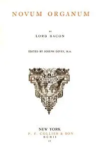 «Novum Organum; Or, True Suggestions for the Interpretation of Nature» by Francis Bacon