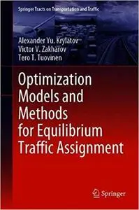 Optimization Models and Methods for Equilibrium Traffic Assignment