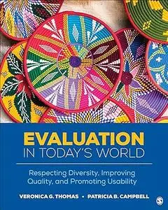 Evaluation in Today’s World: Respecting Diversity, Improving Quality, and Promoting Usability