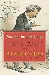 Chasing the Last Laugh: Mark Twain’s Raucous and Redemptive Round-the-World Comedy Tour
