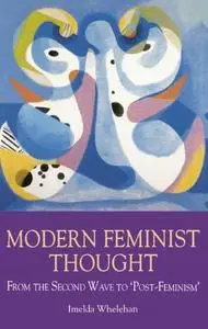 Modern Feminist Thought: From the Second Wave to 'Post-Feminism'