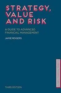 Strategy, Value and Risk: A Guide to Advanced Financial Management (3rd edition) (Repost)