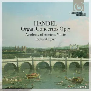 Richard Egarr, Academy of Ancient Music - George Frideric Handel: Organ Concertos, Op. 7 (2009)