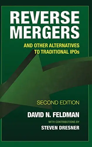 Reverse Mergers: And Other Alternatives to Traditional IPOs, 2 edition