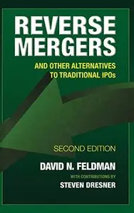 Reverse Mergers: And Other Alternatives to Traditional IPOs, 2 edition