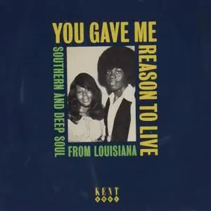 VA - You Gave Me Reason To Live: Southern And Deep Soul From Louisiana (2021)