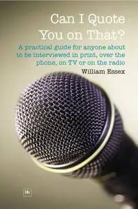 Can I Quote You on That?: A practical handbook for company executives who deal with the media (Repost)