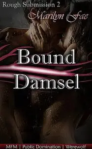 «Bound Damsel» by Marilyn Fae