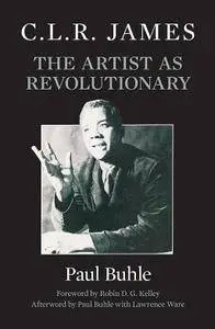 C. L. R. James - The Artist As Revolutionary (Repost)